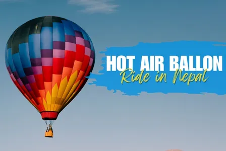 Hot Air Balloon Ride in Nepal: A Majestic Adventure